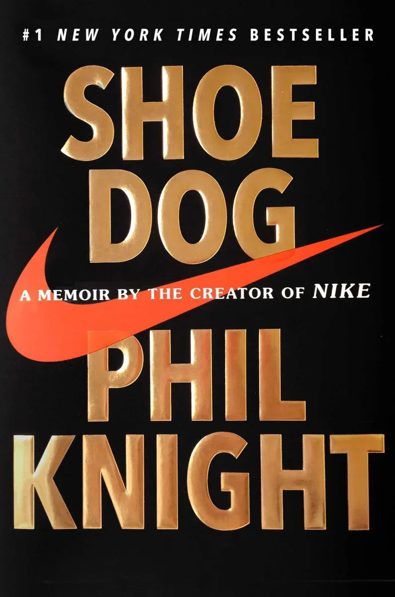 Shoe Dog A Memoir by the Creator of NIKE