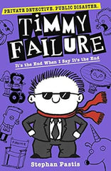 Timmy Failure: It's the End When I Say It's the End by Stephan Pastis